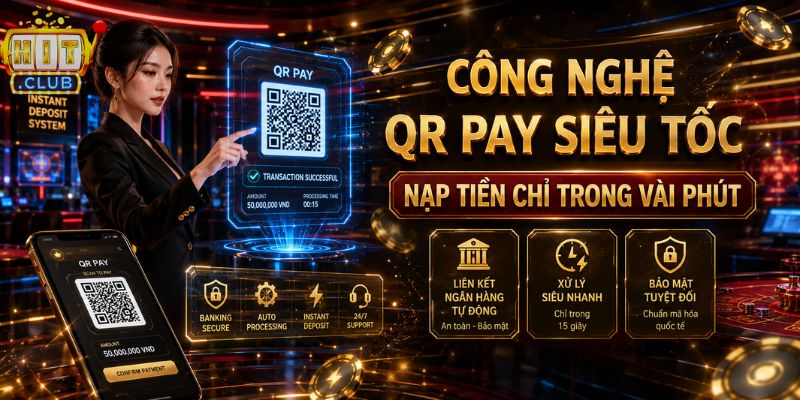 HITCLUB 2026 – HIT CLUB Chính Hãng , Hơn 68.000 Lượt Tải App Nạp rút QR Pay siêu tốc tại HITCLUB